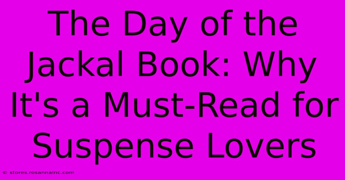 The Day Of The Jackal Book: Why It's A Must-Read For Suspense Lovers