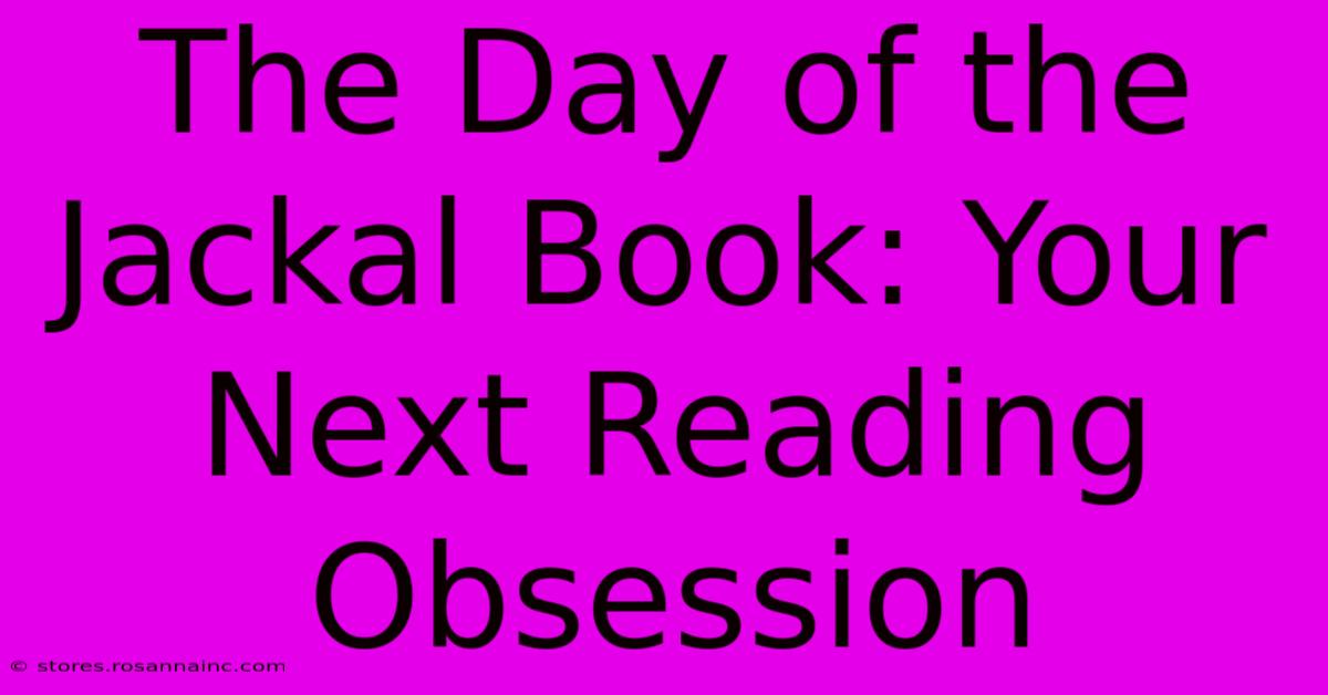 The Day Of The Jackal Book: Your Next Reading Obsession