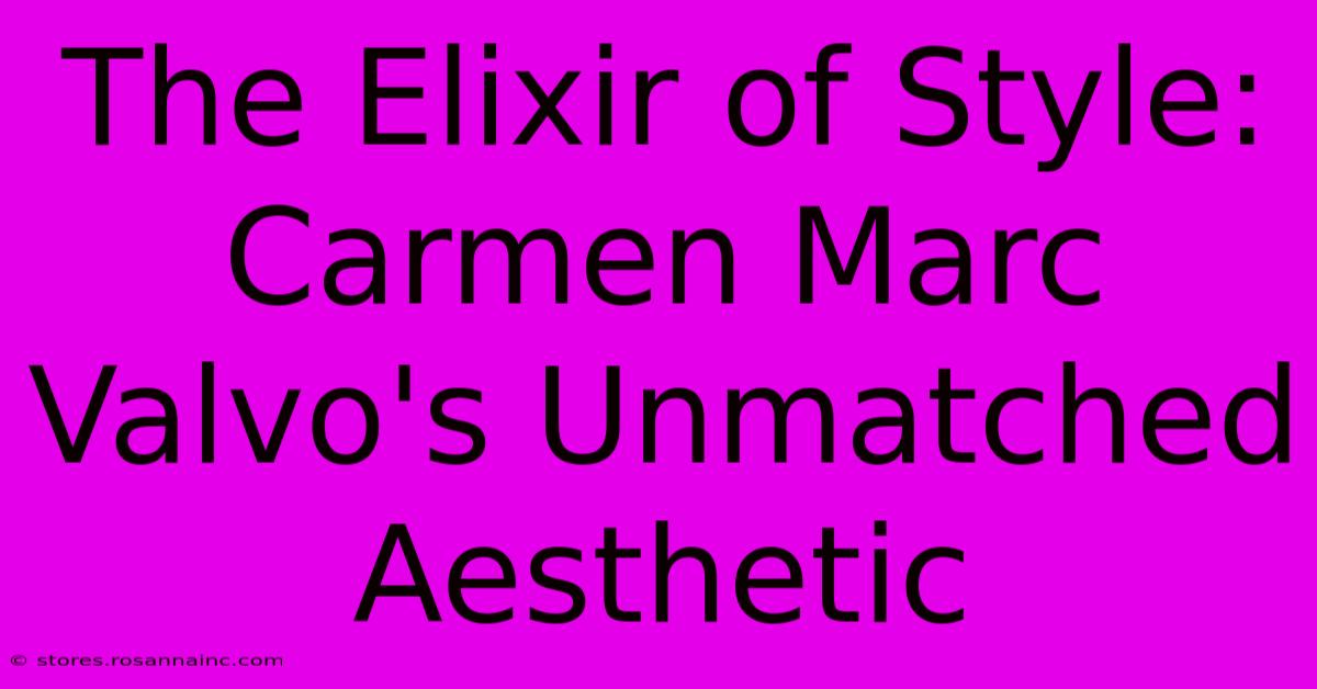 The Elixir Of Style: Carmen Marc Valvo's Unmatched Aesthetic