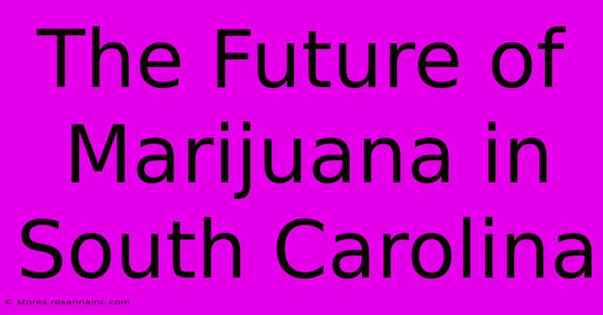 The Future Of Marijuana In South Carolina