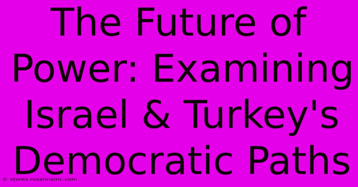 The Future Of Power: Examining Israel & Turkey's Democratic Paths