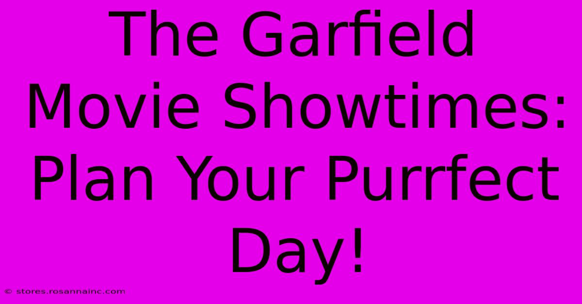 The Garfield Movie Showtimes: Plan Your Purrfect Day!