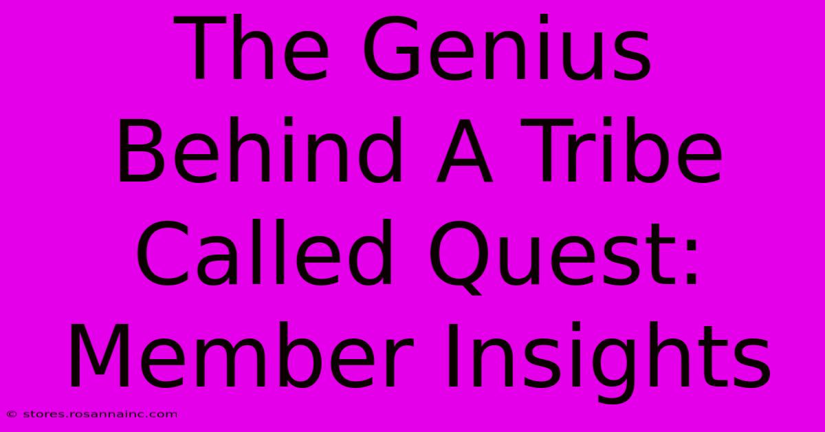 The Genius Behind A Tribe Called Quest: Member Insights