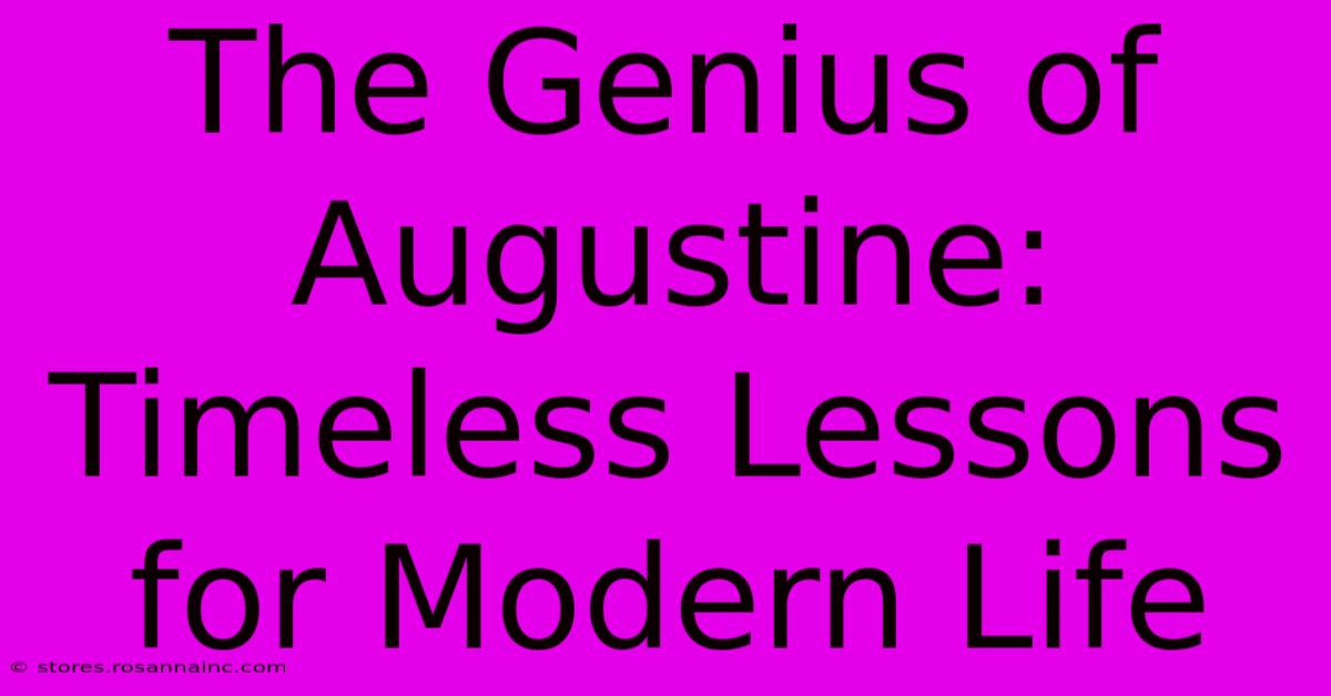 The Genius Of Augustine: Timeless Lessons For Modern Life