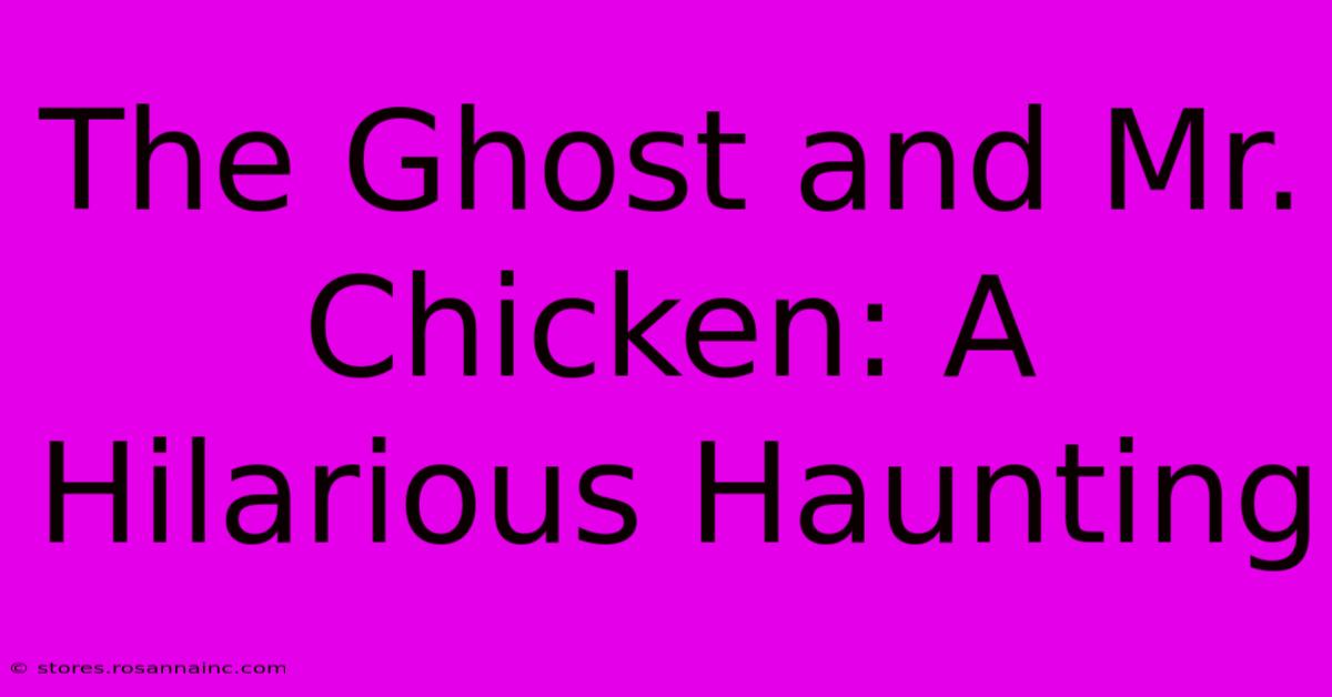 The Ghost And Mr. Chicken: A Hilarious Haunting