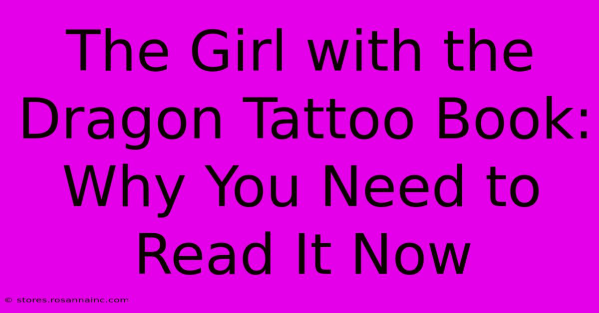 The Girl With The Dragon Tattoo Book: Why You Need To Read It Now