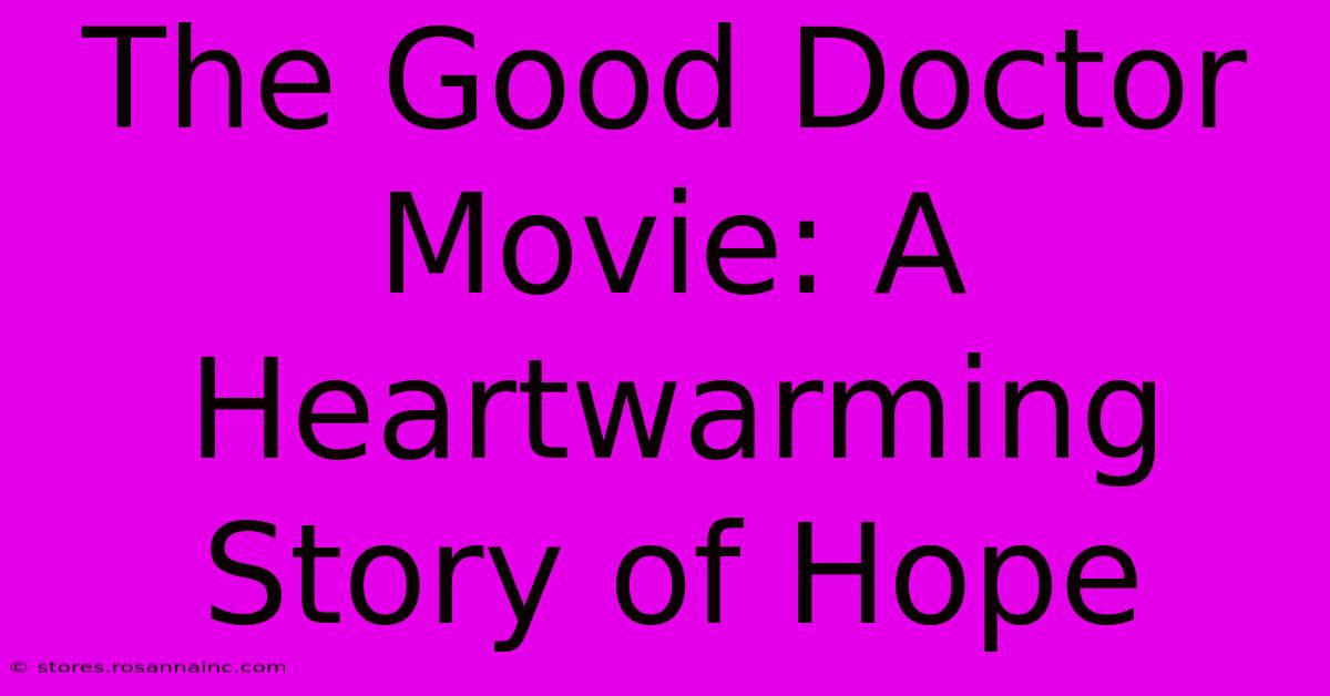 The Good Doctor Movie: A Heartwarming Story Of Hope