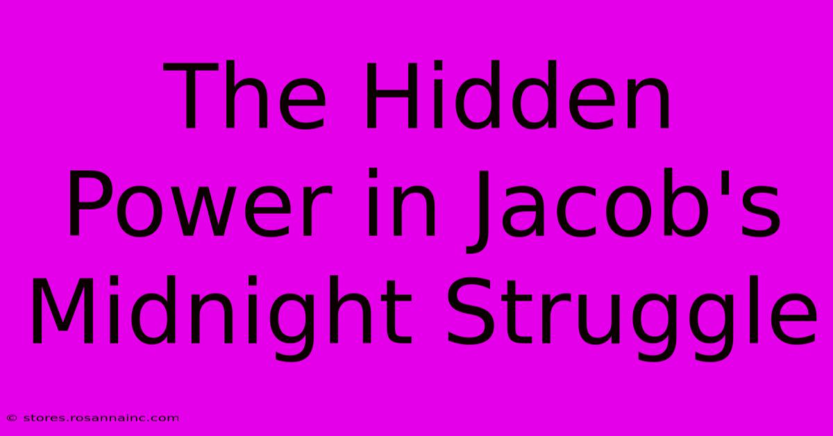 The Hidden Power In Jacob's Midnight Struggle