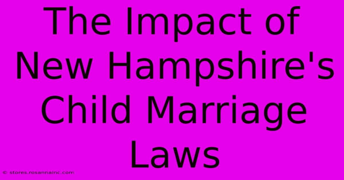 The Impact Of New Hampshire's Child Marriage Laws