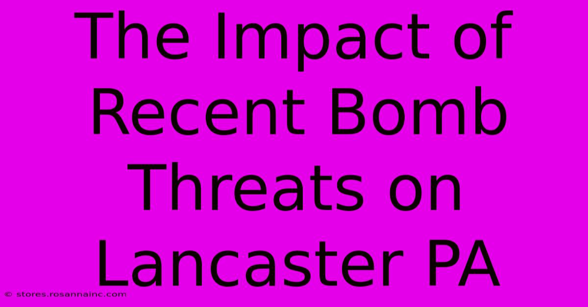 The Impact Of Recent Bomb Threats On Lancaster PA