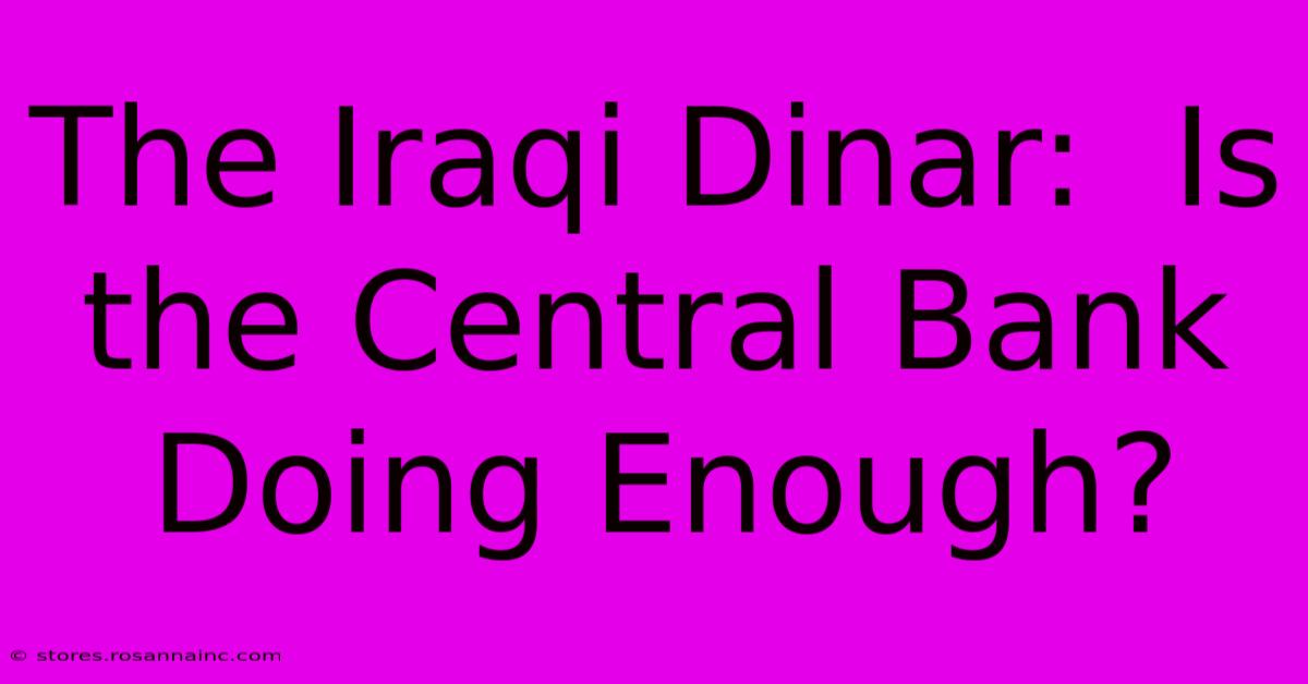 The Iraqi Dinar:  Is The Central Bank Doing Enough?