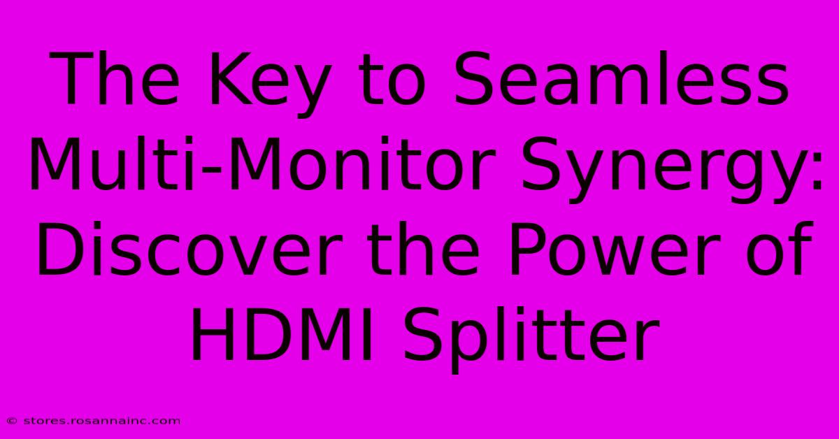 The Key To Seamless Multi-Monitor Synergy: Discover The Power Of HDMI Splitter