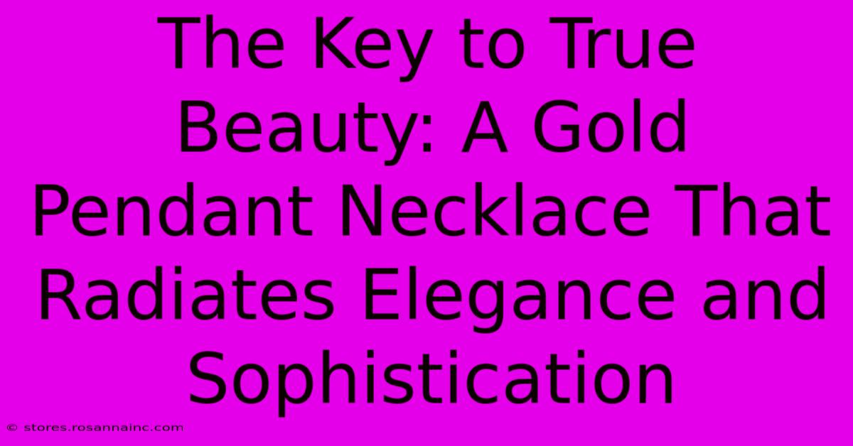 The Key To True Beauty: A Gold Pendant Necklace That Radiates Elegance And Sophistication