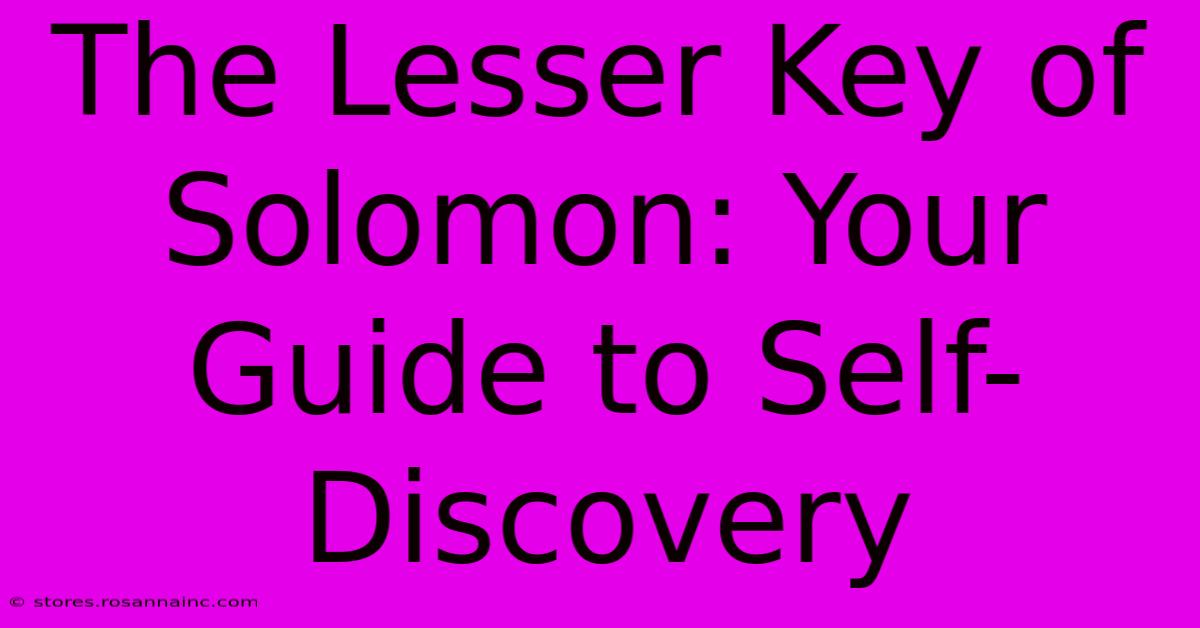 The Lesser Key Of Solomon: Your Guide To Self-Discovery