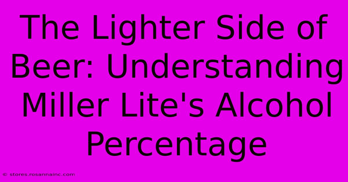 The Lighter Side Of Beer: Understanding Miller Lite's Alcohol Percentage