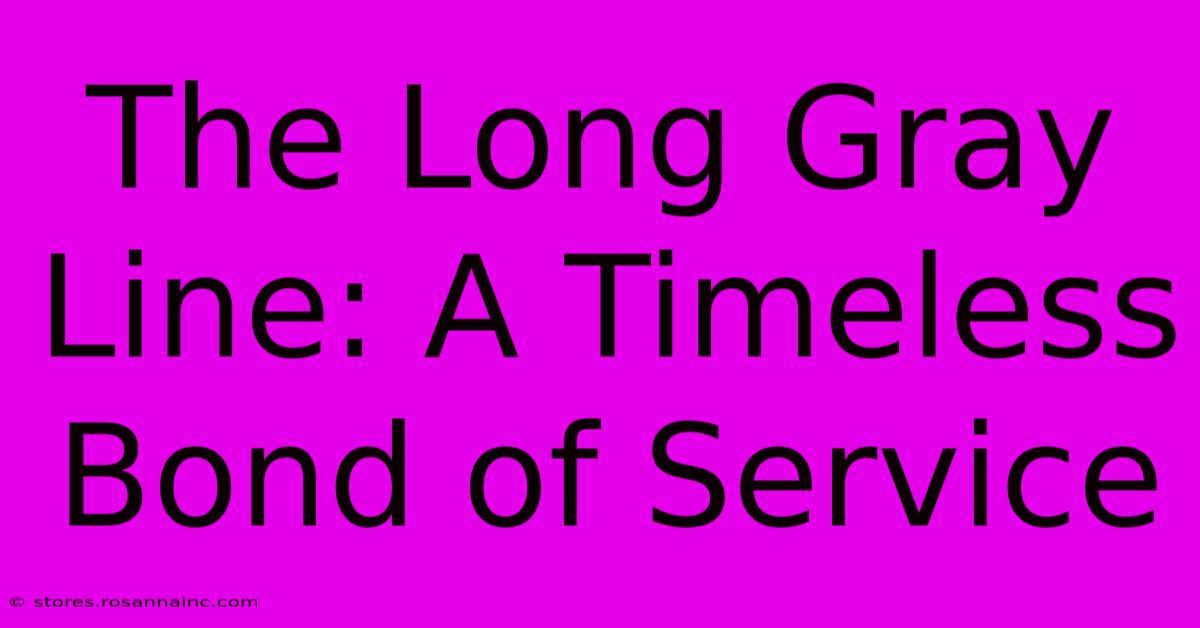 The Long Gray Line: A Timeless Bond Of Service