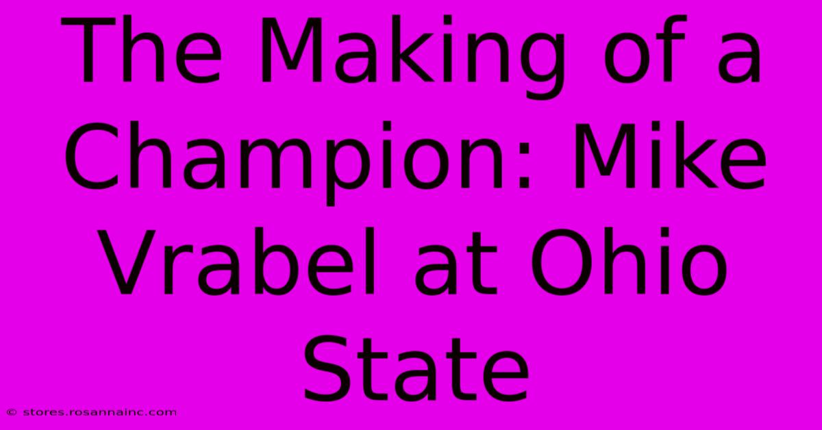 The Making Of A Champion: Mike Vrabel At Ohio State