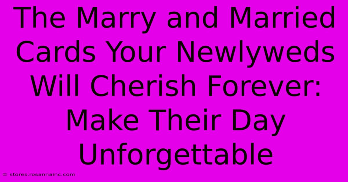 The Marry And Married Cards Your Newlyweds Will Cherish Forever: Make Their Day Unforgettable