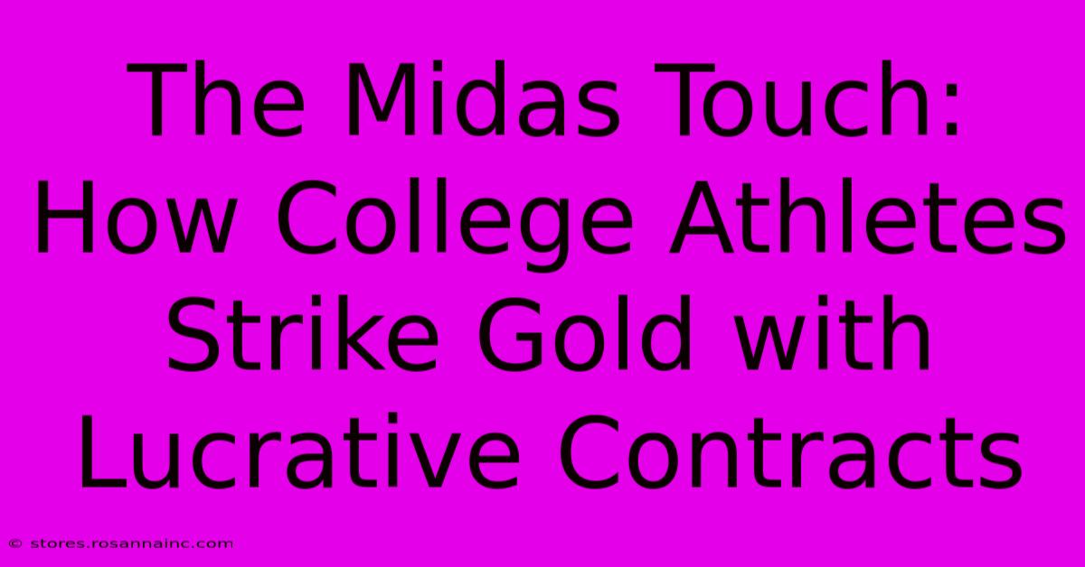 The Midas Touch: How College Athletes Strike Gold With Lucrative Contracts