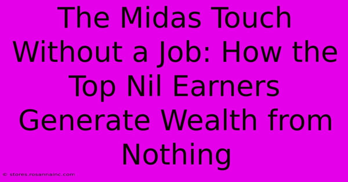 The Midas Touch Without A Job: How The Top Nil Earners Generate Wealth From Nothing