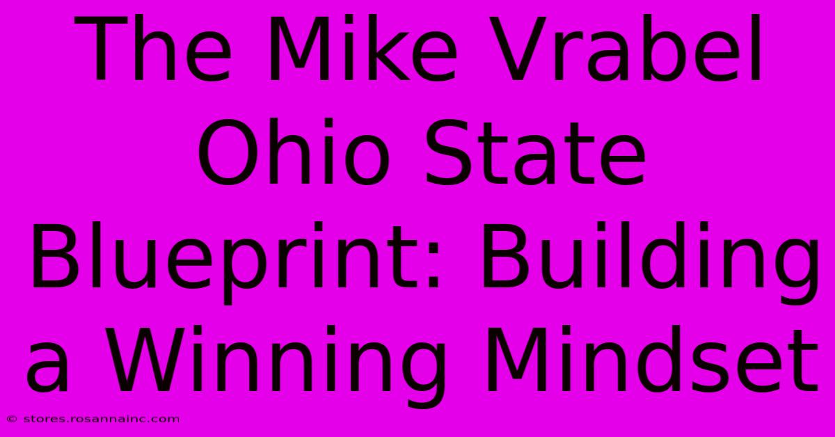 The Mike Vrabel Ohio State Blueprint: Building A Winning Mindset