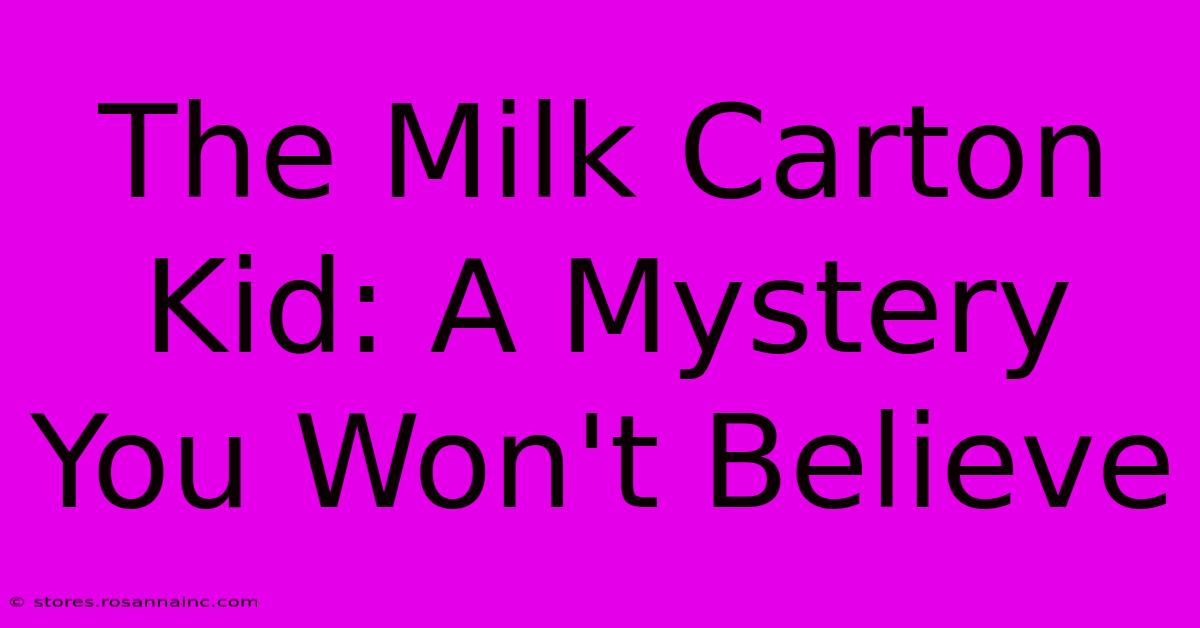 The Milk Carton Kid: A Mystery You Won't Believe