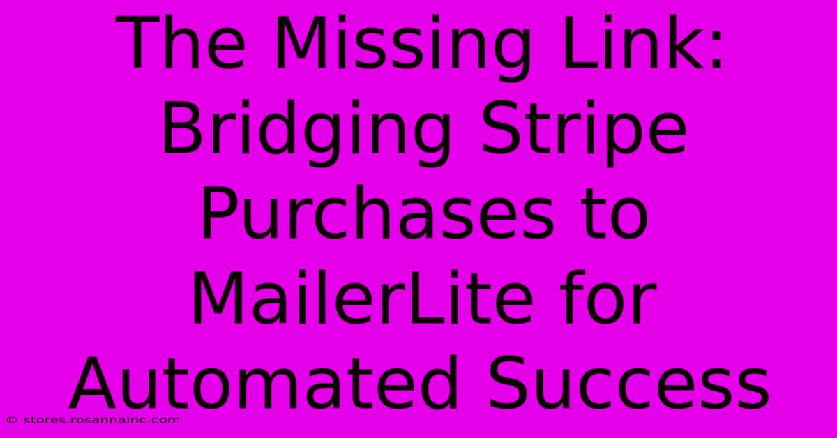 The Missing Link: Bridging Stripe Purchases To MailerLite For Automated Success