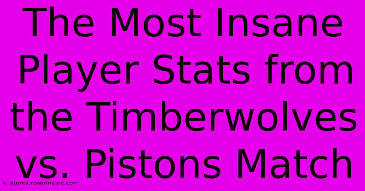 The Most Insane Player Stats From The Timberwolves Vs. Pistons Match