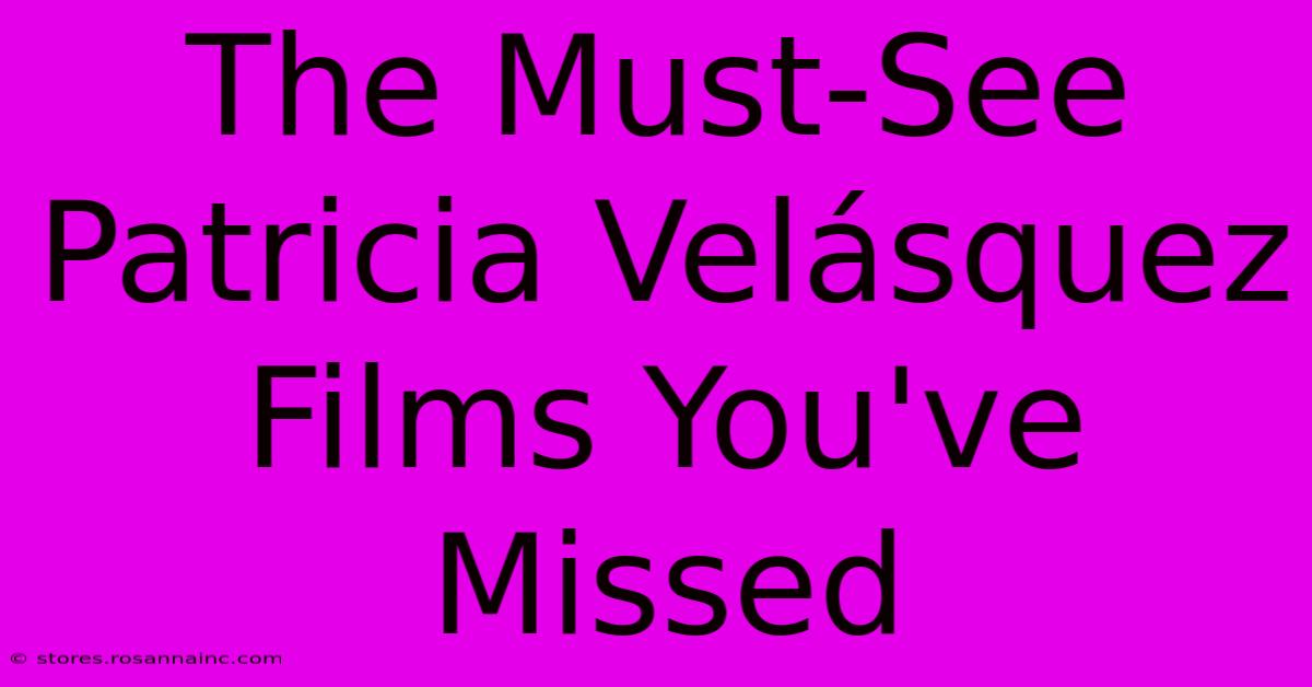 The Must-See Patricia Velásquez Films You've Missed