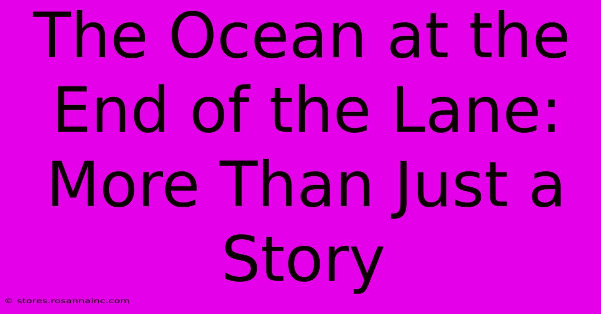 The Ocean At The End Of The Lane: More Than Just A Story