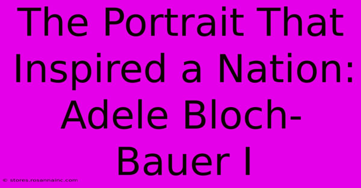 The Portrait That Inspired A Nation: Adele Bloch-Bauer I