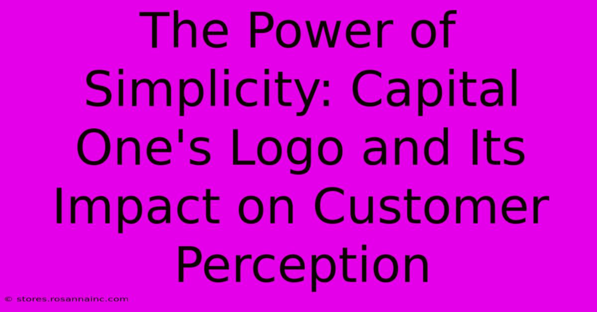 The Power Of Simplicity: Capital One's Logo And Its Impact On Customer Perception