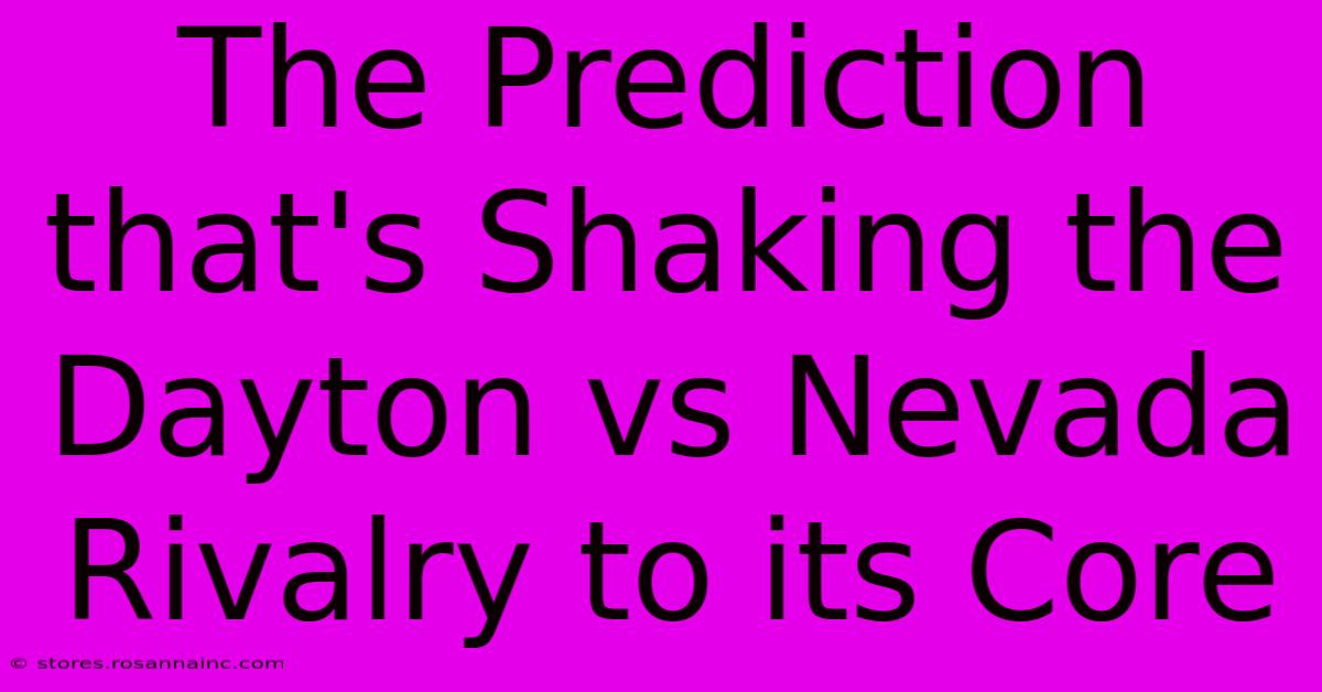 The Prediction That's Shaking The Dayton Vs Nevada Rivalry To Its Core