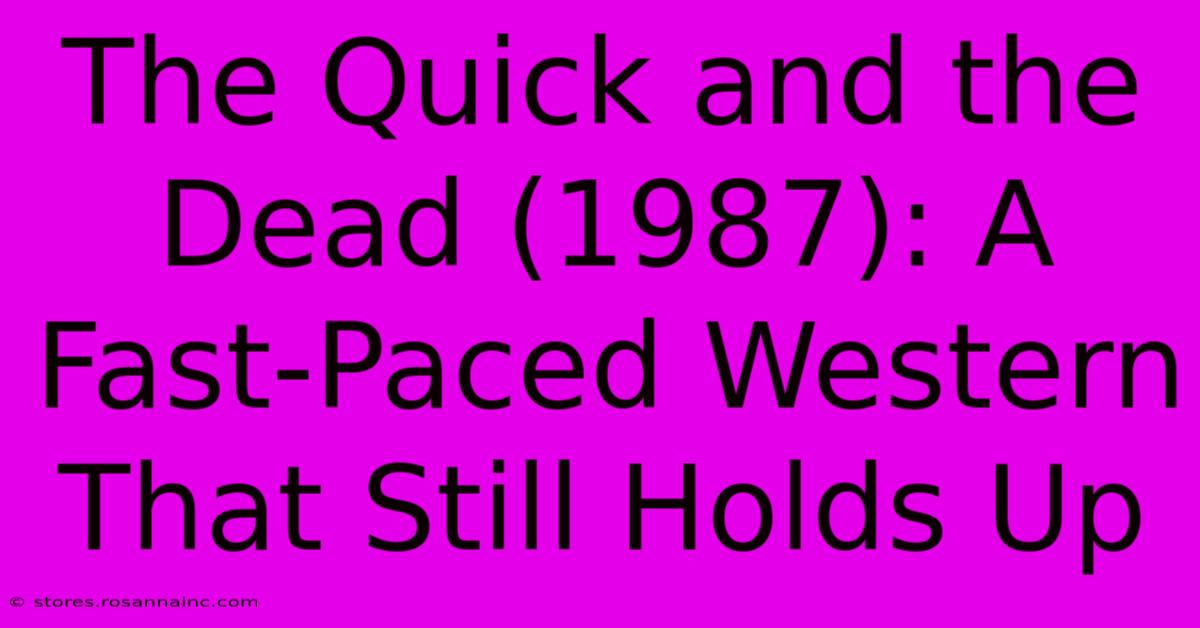 The Quick And The Dead (1987): A Fast-Paced Western That Still Holds Up