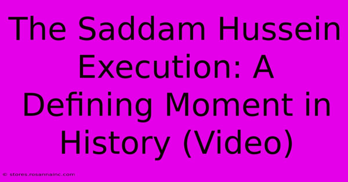 The Saddam Hussein Execution: A Defining Moment In History (Video)