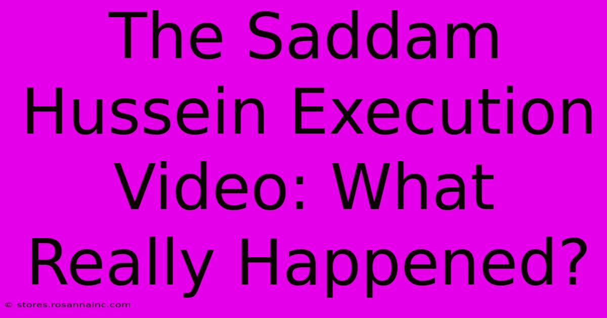 The Saddam Hussein Execution Video: What Really Happened?