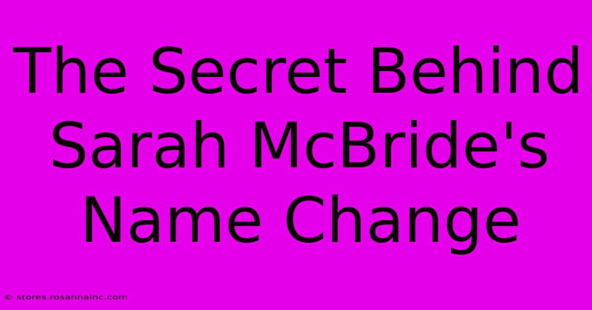 The Secret Behind Sarah McBride's Name Change