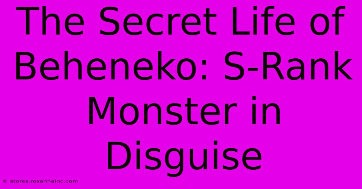 The Secret Life Of Beheneko: S-Rank Monster In Disguise