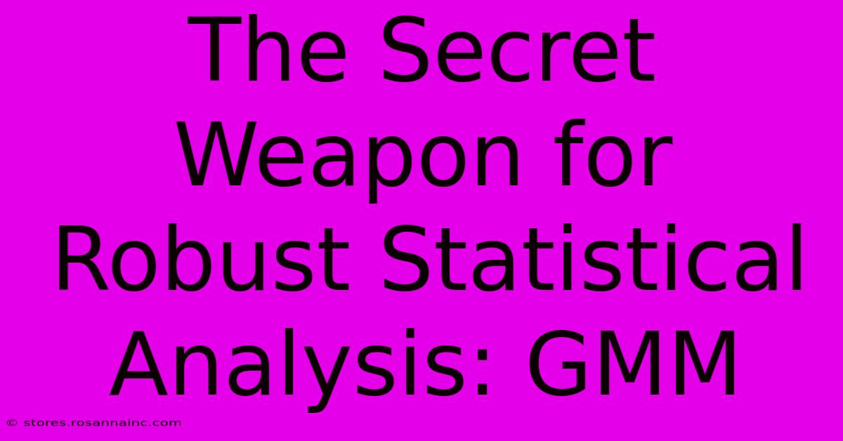 The Secret Weapon For Robust Statistical Analysis: GMM