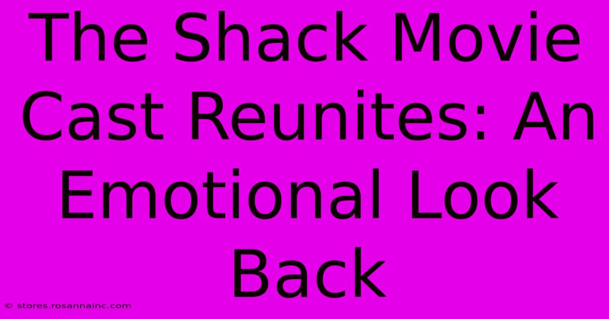 The Shack Movie Cast Reunites: An Emotional Look Back