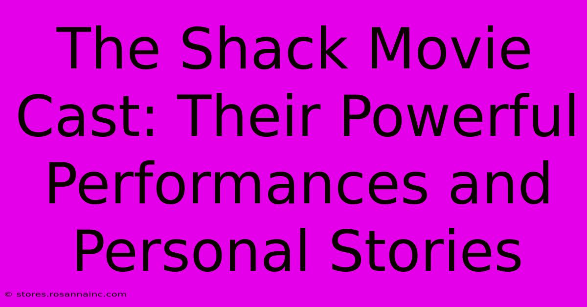 The Shack Movie Cast: Their Powerful Performances And Personal Stories