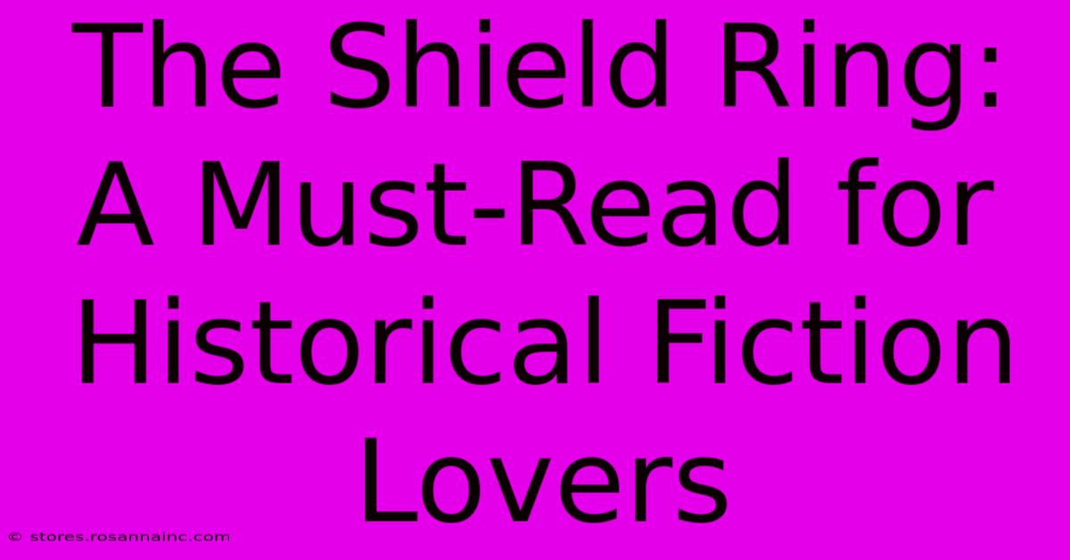 The Shield Ring: A Must-Read For Historical Fiction Lovers