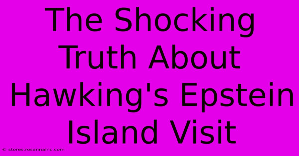 The Shocking Truth About Hawking's Epstein Island Visit