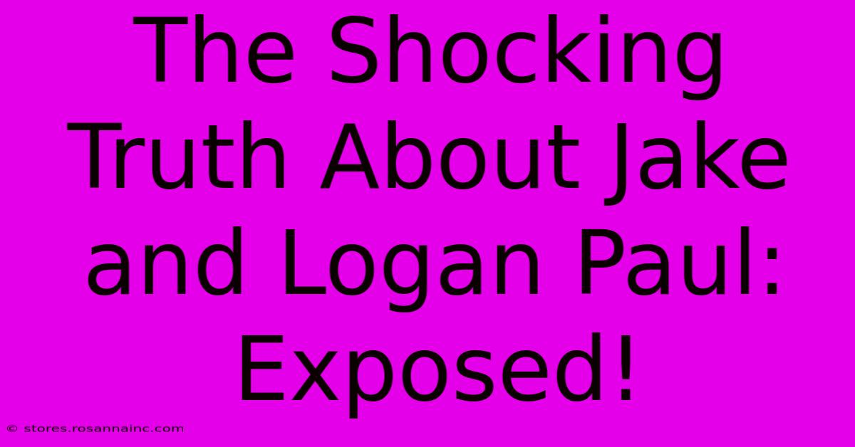 The Shocking Truth About Jake And Logan Paul: Exposed!