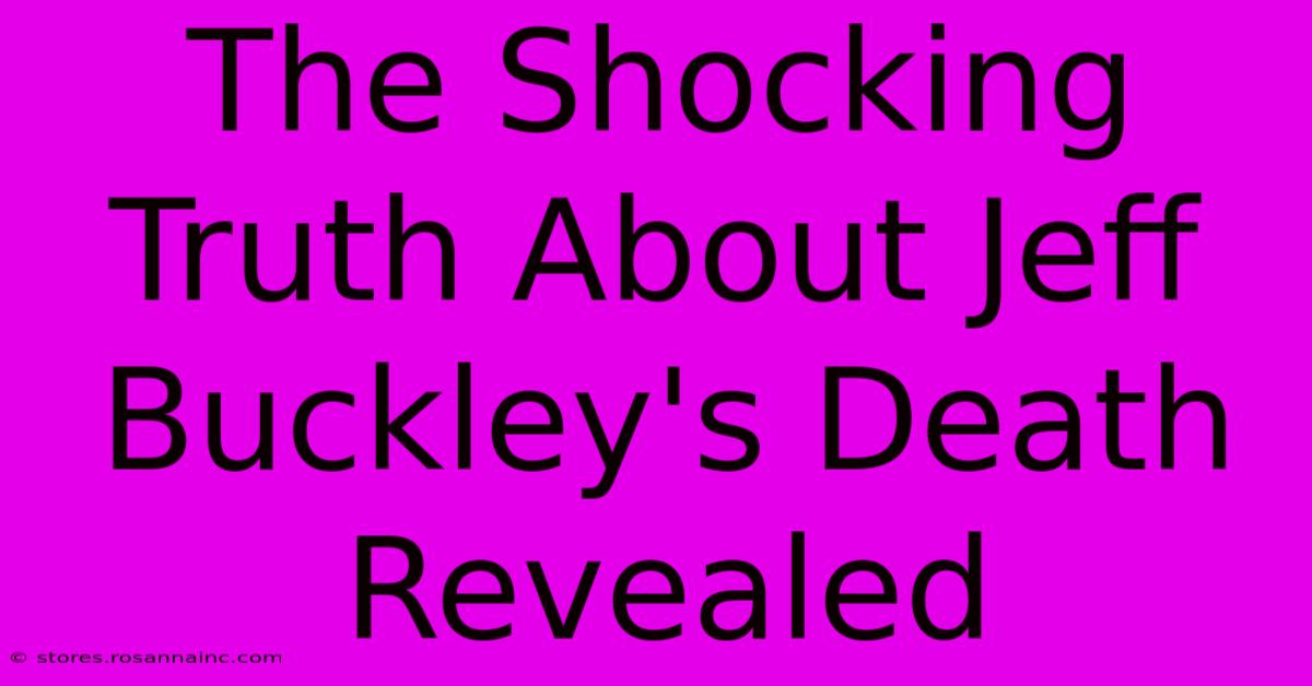 The Shocking Truth About Jeff Buckley's Death Revealed