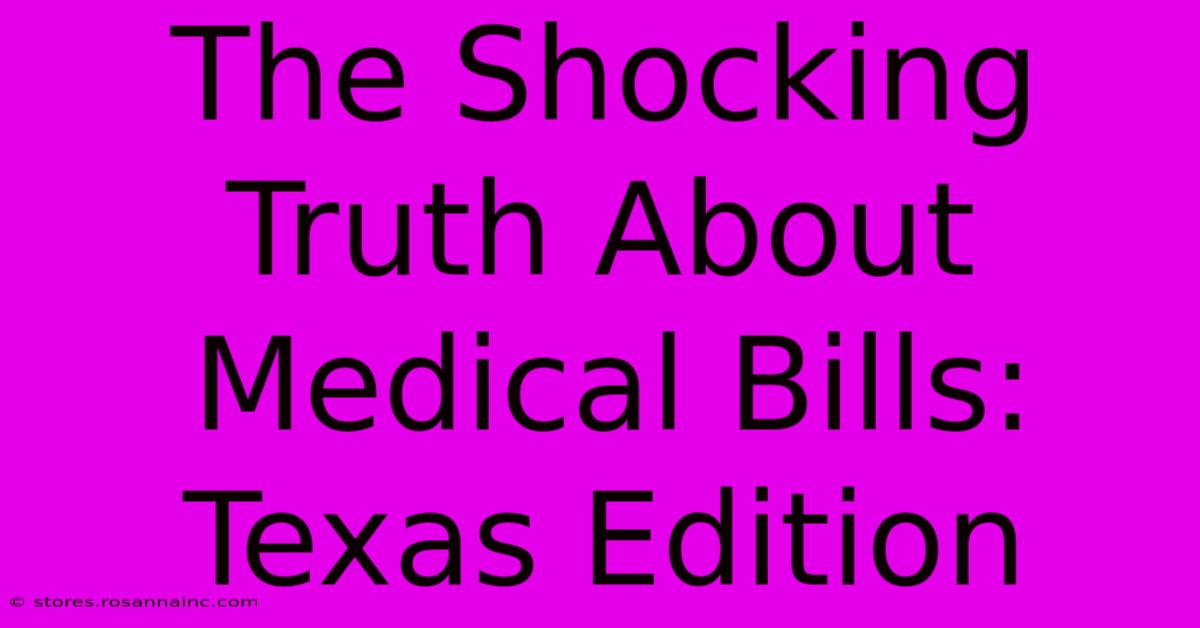 The Shocking Truth About Medical Bills: Texas Edition