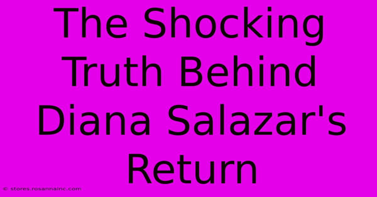 The Shocking Truth Behind Diana Salazar's Return