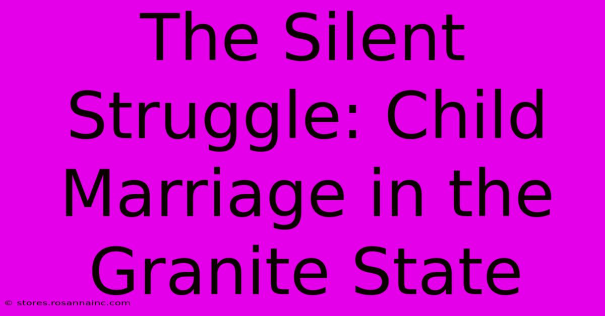 The Silent Struggle: Child Marriage In The Granite State