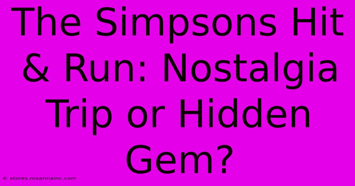 The Simpsons Hit & Run: Nostalgia Trip Or Hidden Gem?