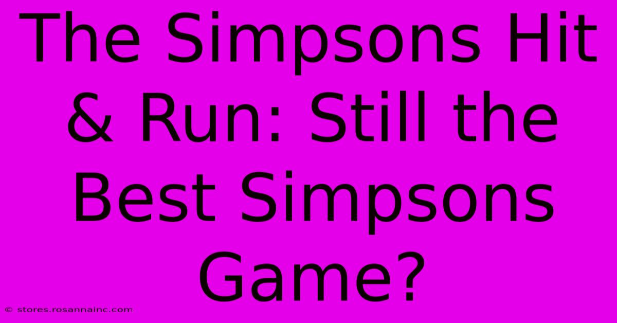 The Simpsons Hit & Run: Still The Best Simpsons Game?